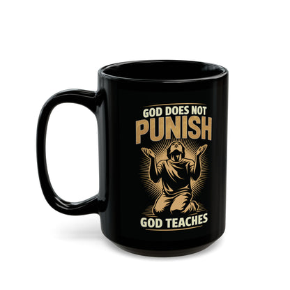 "God Does Not Punish - God Teaches" #02, Black Mug (11oz & 15oz)