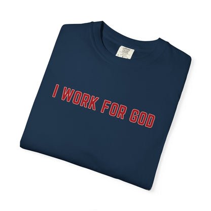 "I Work for God", Unisex T-shirt (Red Font)