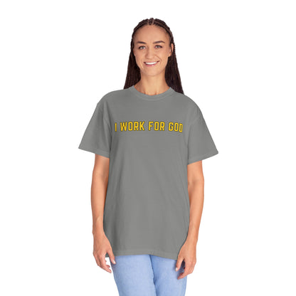 "I Work for God" Unisex T-shirt (Gold Font)