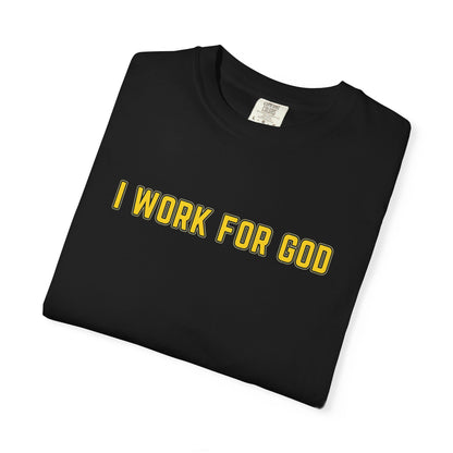 "I Work for God" Unisex T-shirt (Gold Font)