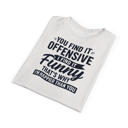 "I'm Happier Than You", Unisex T-shirt (Milk Glass)