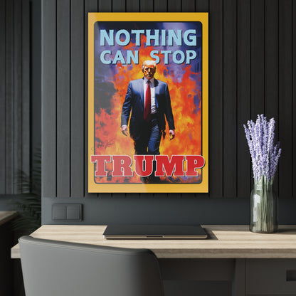 "Nothing Can Stop Trump", Acrylic Wall Prints (French Cleat Hanging) (Amber Yellow)