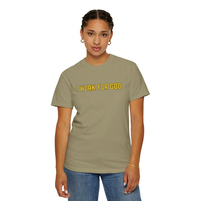 "I Work for God" Unisex T-shirt (Gold Font)