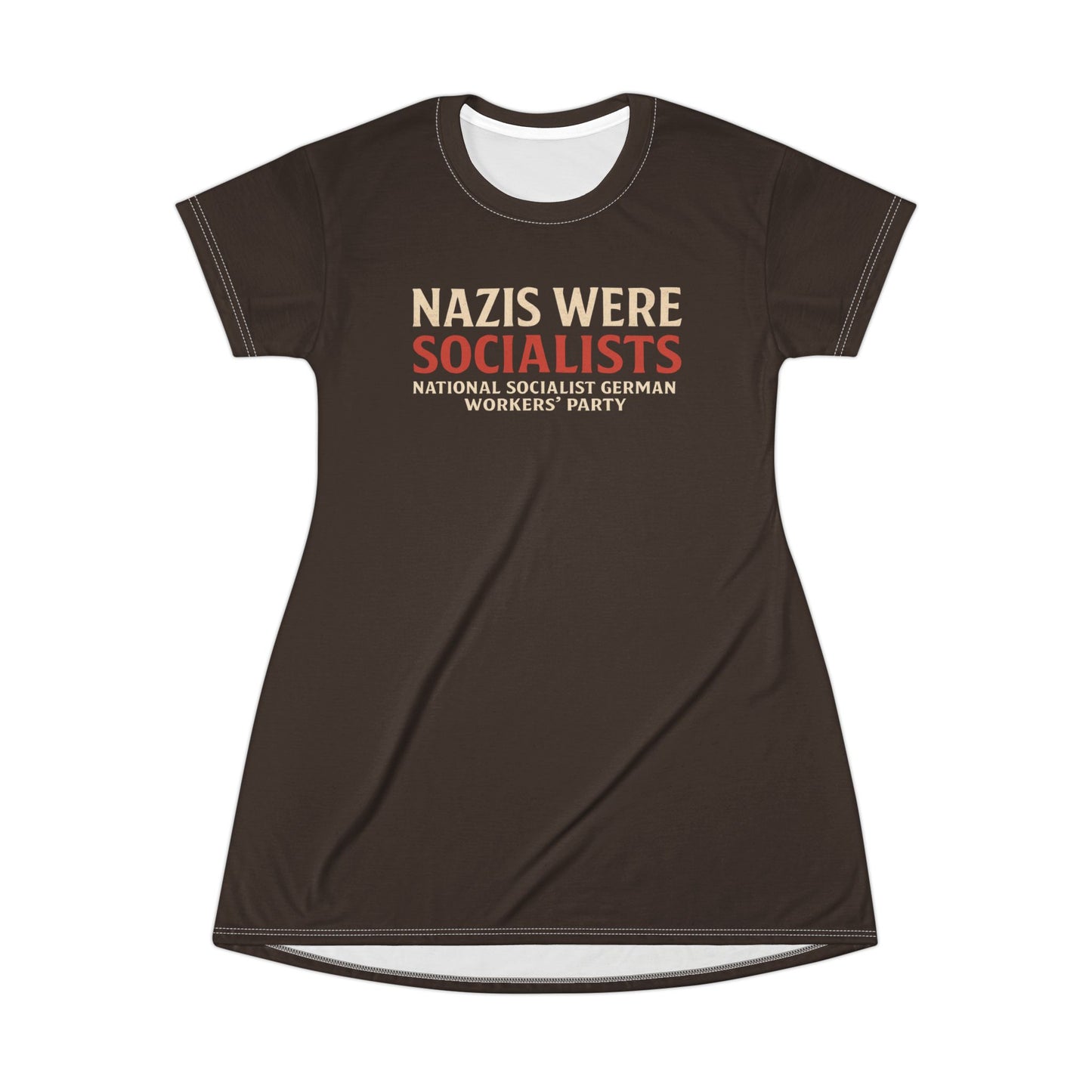 "Nazis were Socialists", T-Shirt Dress (Zinnwaldite Brown)
