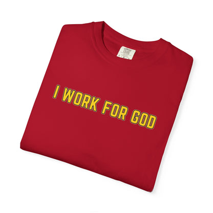 "I Work for God" Unisex T-shirt (Gold Font)
