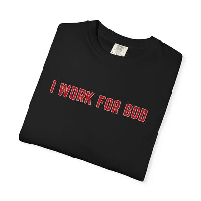 "I Work for God", Unisex T-shirt (Red Font)
