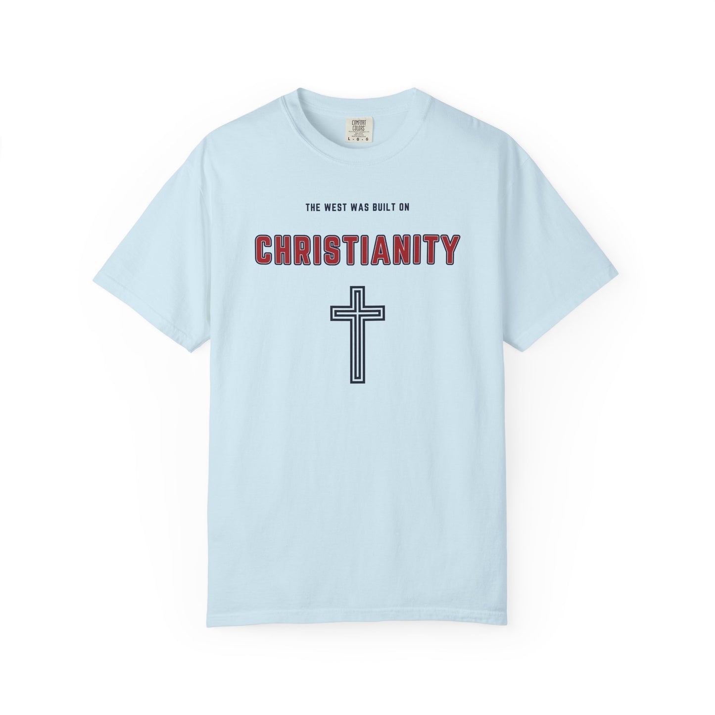 "The West was built on Christianity", Unisex T-shirt