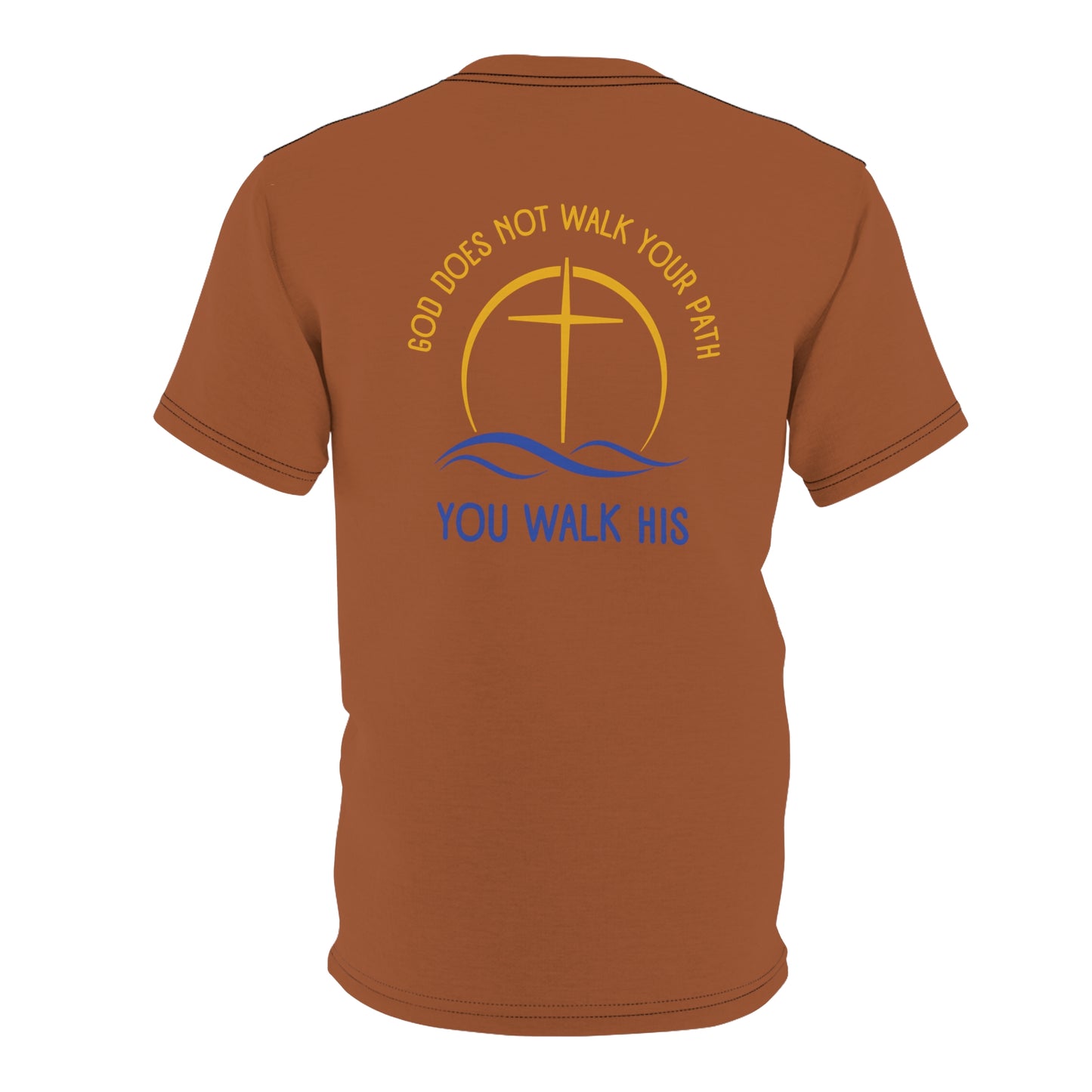 "God Does Not Walk Your Path", Unisex T-shirt (Sienna Brown)