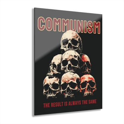 "Communism - The Result is Always the Same", Political Acrylic Wall Prints (French Cleat Hanging) (Void Black)