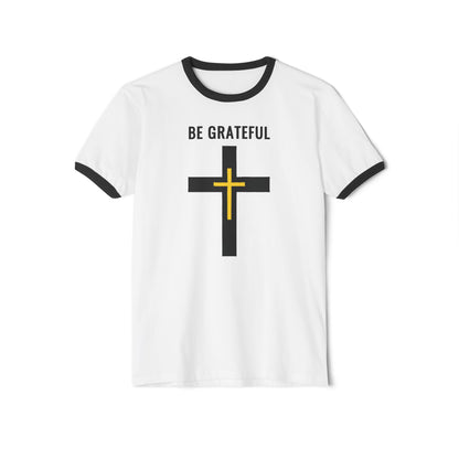 "Be Grateful", Unisex Cotton Ringer T-Shirt