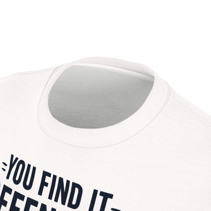 "I'm Happier Than You", Unisex T-shirt (Milk Glass)