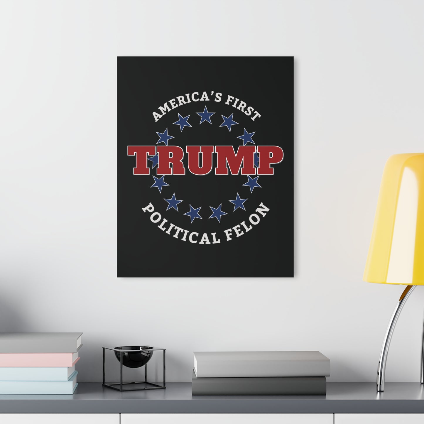 "TRUMP - America's First Political Felon", Acrylic Wall Prints (French Cleat Hanging) (Void Black)