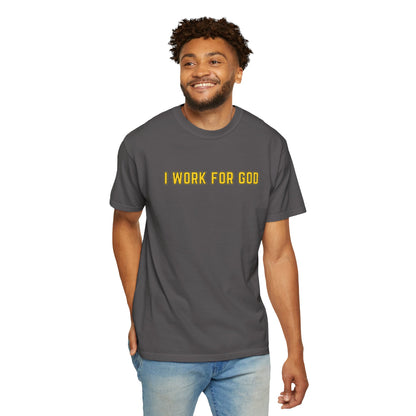 "I Work for God" Unisex T-shirt (Gold Font)