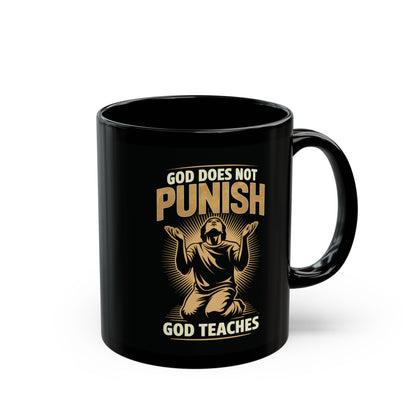 "God Does Not Punish - God Teaches" #02, Black Mug (11oz & 15oz)