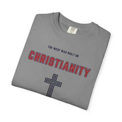 "The West was built on Christianity", Unisex T-shirt