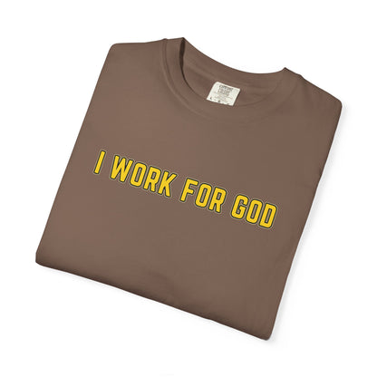 "I Work for God" Unisex T-shirt (Gold Font)