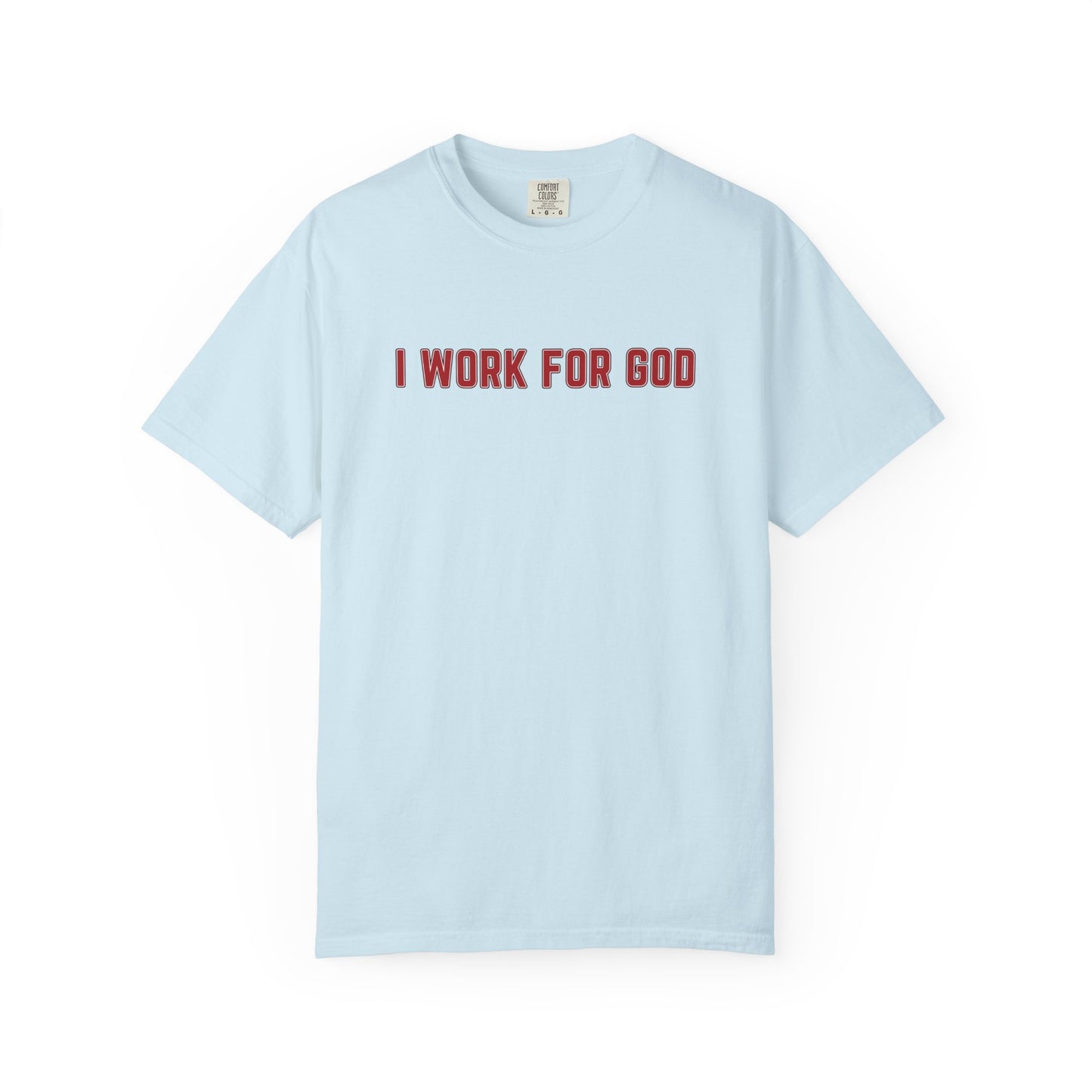 "I Work for God", Unisex T-shirt (Red Font)
