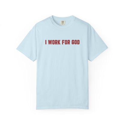 "I Work for God", Unisex T-shirt (Red Font)