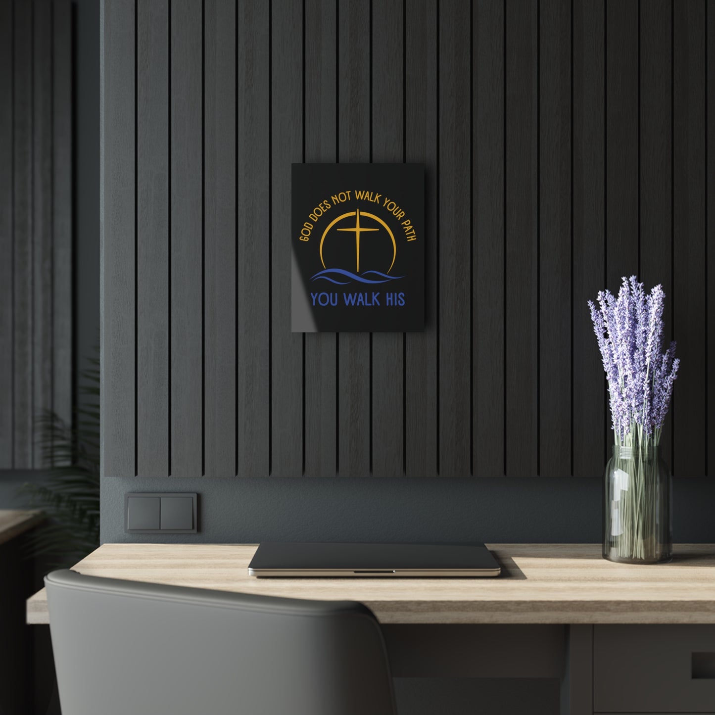 "God Does Not Walk Your Path - You Walk His", Acrylic Wall Print (French Cleat Hanging) (Void Black)