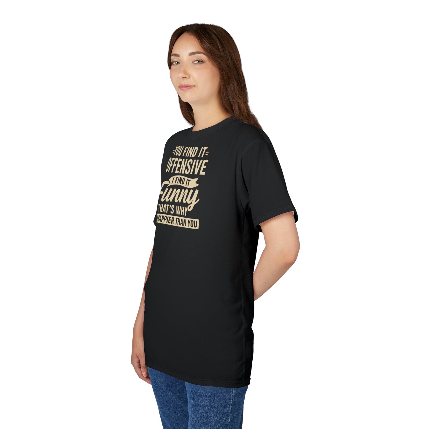 "I'm Happier Than You", Unisex T-shirt (Black Jade)