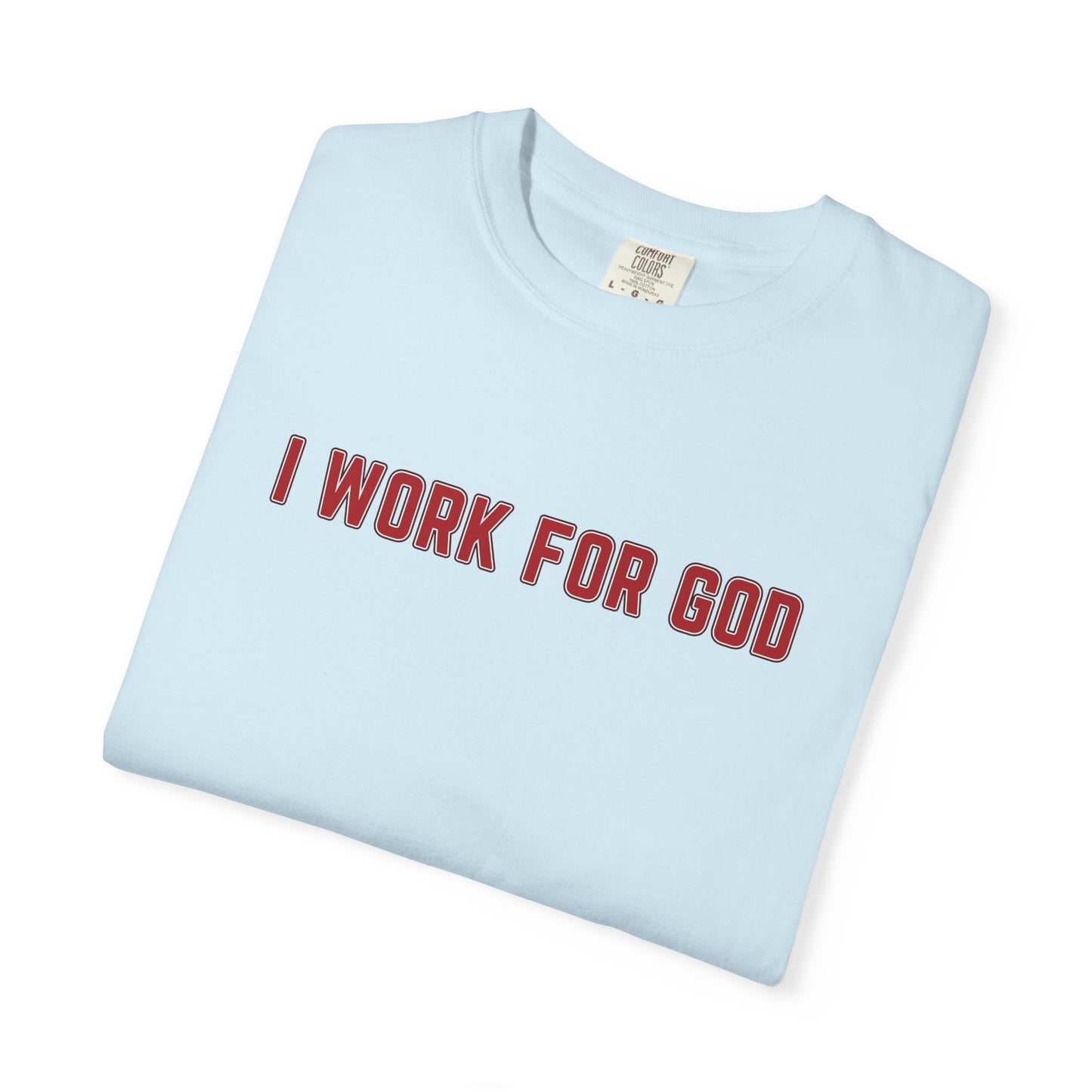 "I Work for God", Unisex T-shirt (Red Font)