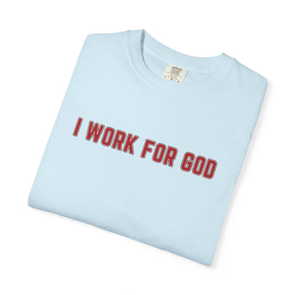 "I Work for God", Unisex T-shirt (Red Font)
