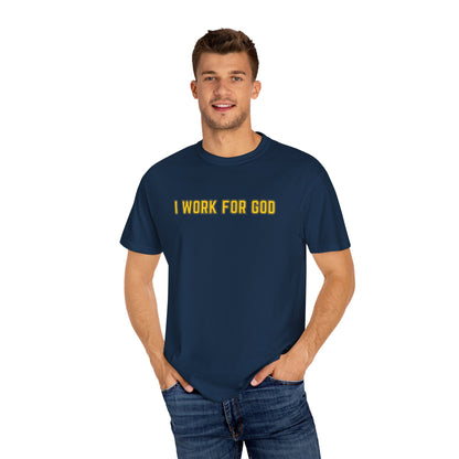 "I Work for God" Unisex T-shirt (Gold Font)