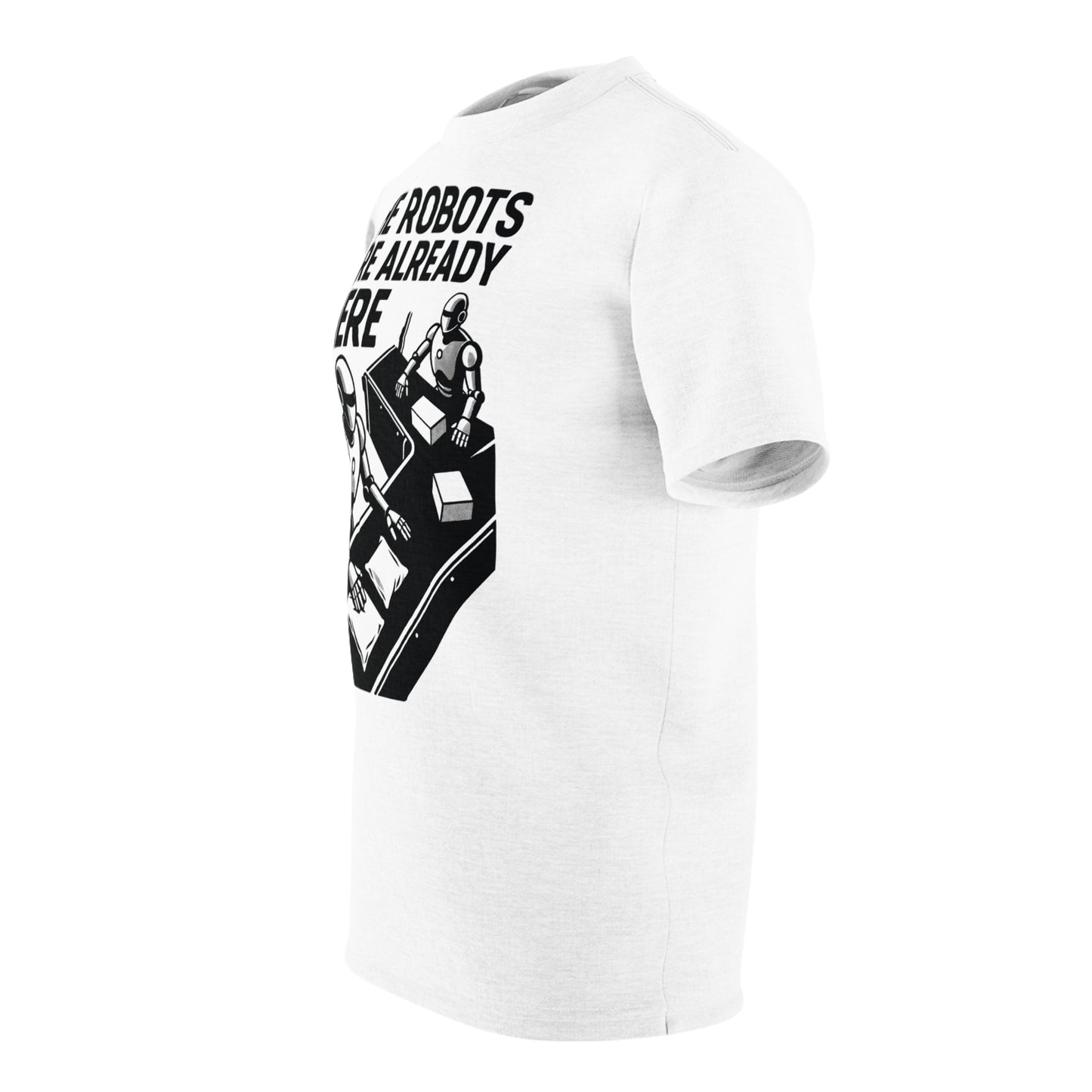 "The Robots Are Already Here", Graphic Art Unisex T-Shirt (Linen White)