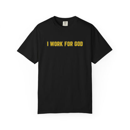 "I Work for God" Unisex T-shirt (Gold Font)