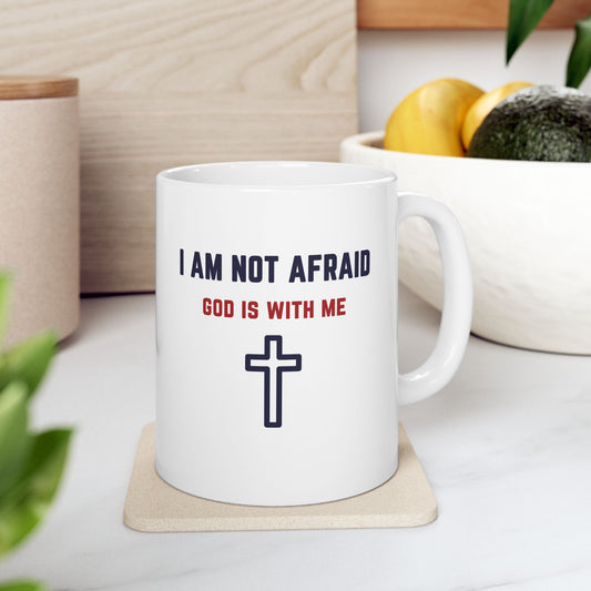 "I Am Not Afraid", White Mug (11oz & 15oz)