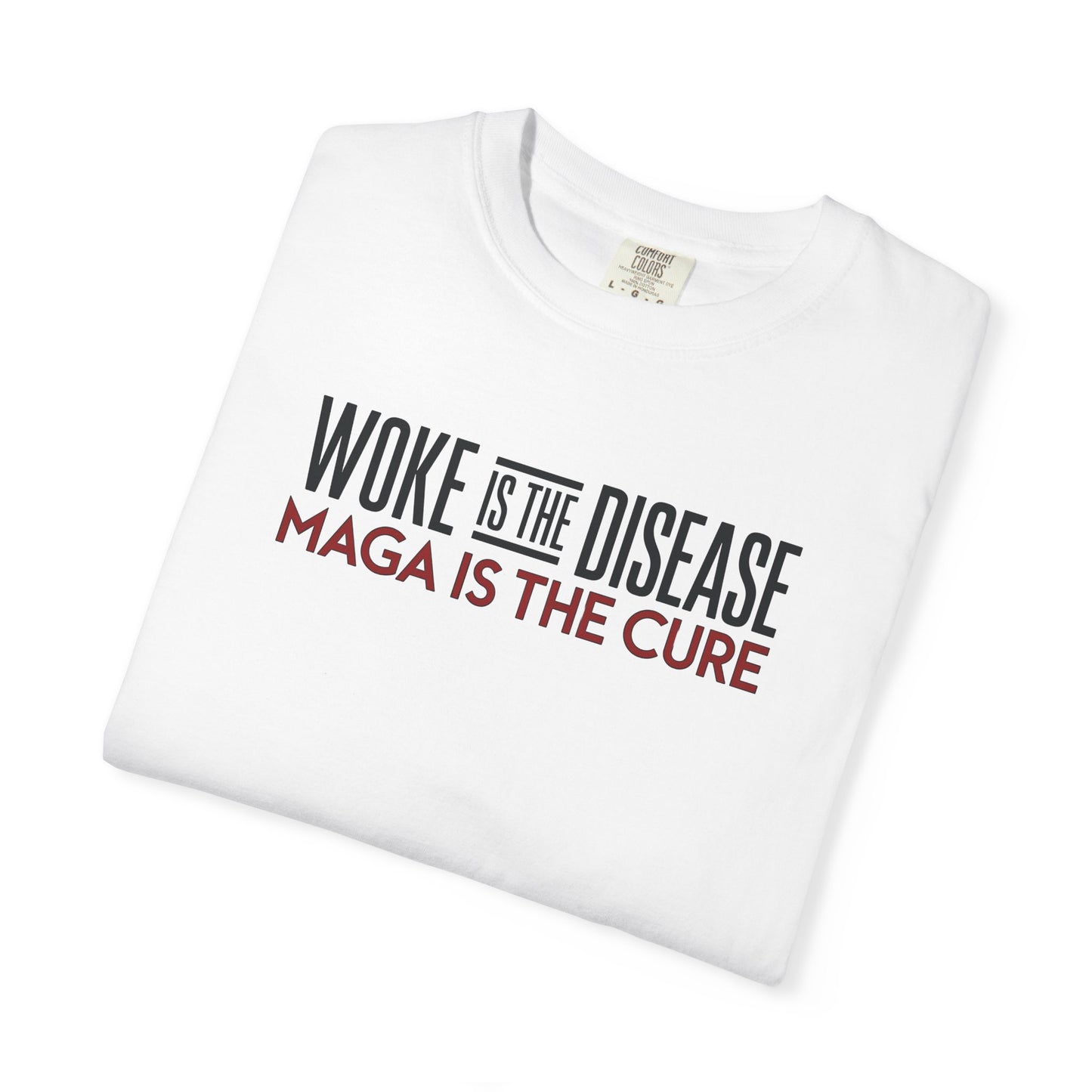"Woke is the Disease - Maga is the Cure", Unisex T-shirt