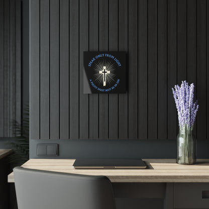"Speak only from Light", Acrylic Wall Print (French Cleat Hanging) (Void Black)