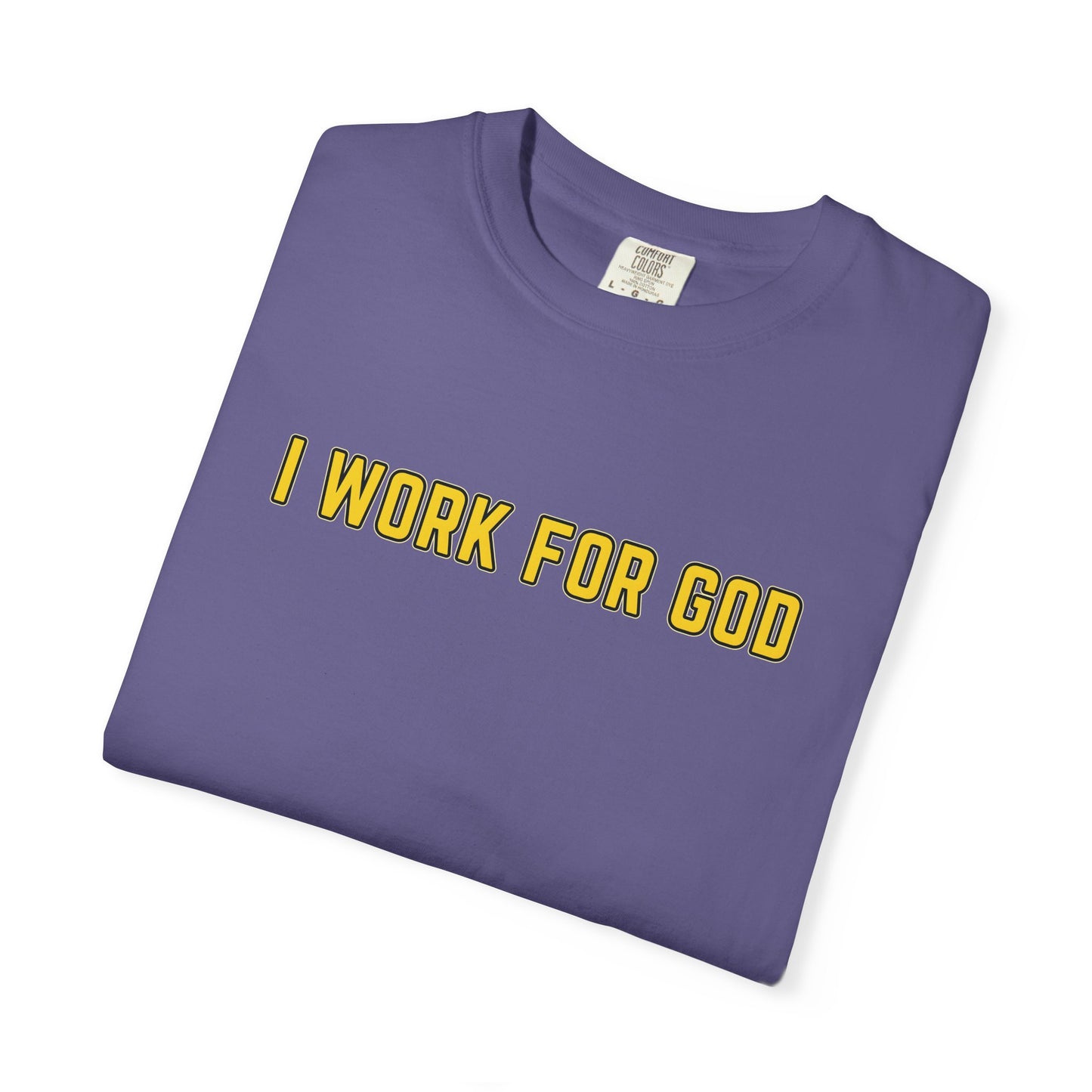 "I Work for God" Unisex T-shirt (Gold Font)