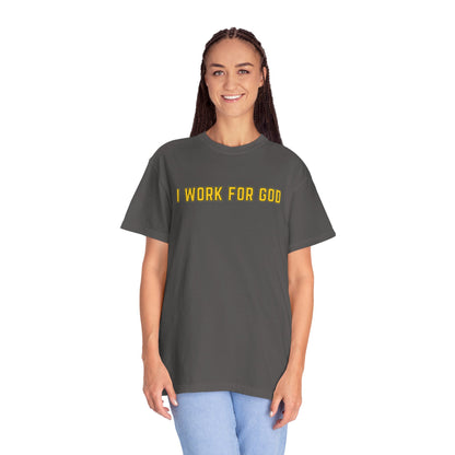 "I Work for God" Unisex T-shirt (Gold Font)