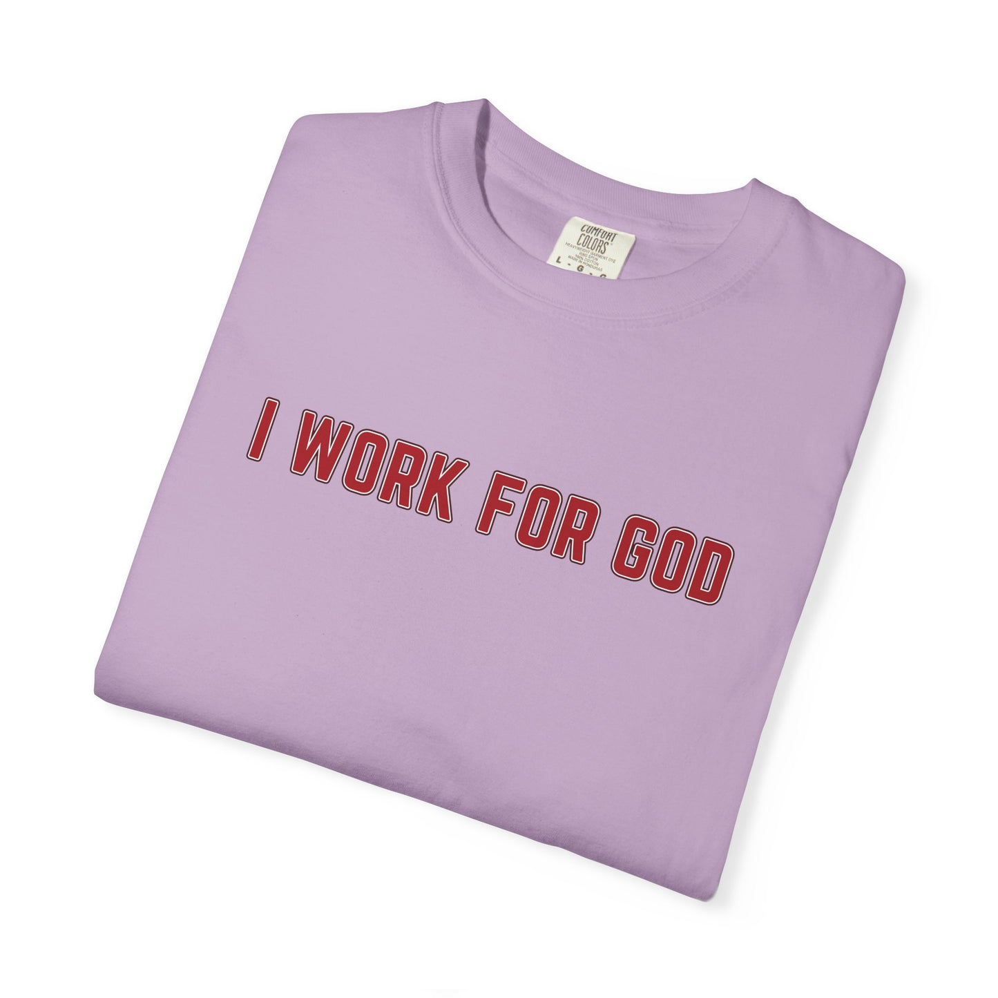 "I Work for God", Unisex T-shirt (Red Font)