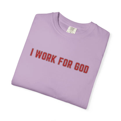 "I Work for God", Unisex T-shirt (Red Font)