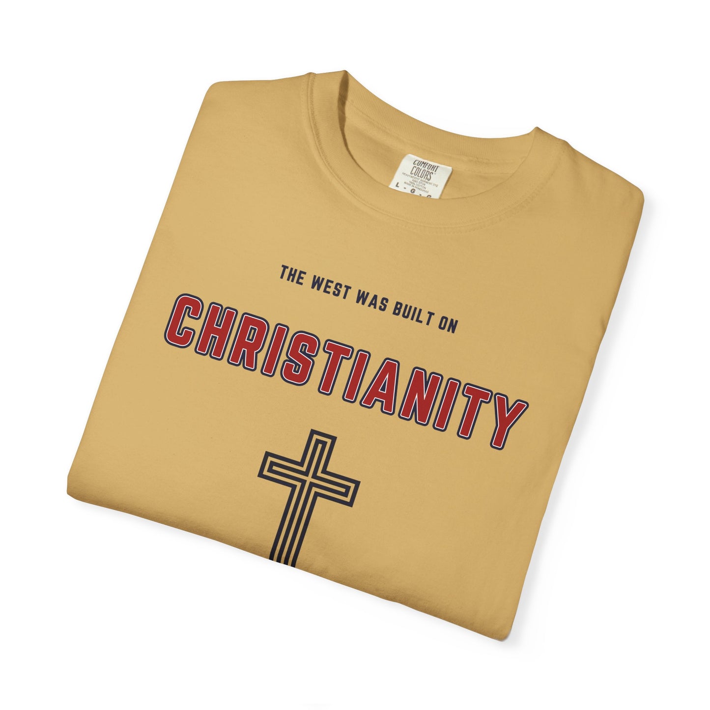 "The West was built on Christianity", Unisex T-shirt