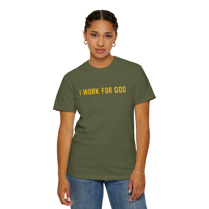 "I Work for God" Unisex T-shirt (Gold Font)