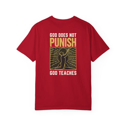 "God Does Not Punish - God Teaches" #03, Unisex T-shirt