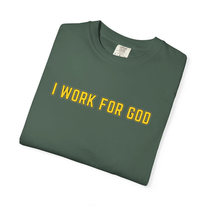 "I Work for God" Unisex T-shirt (Gold Font)