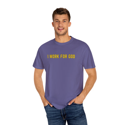 "I Work for God" Unisex T-shirt (Gold Font)