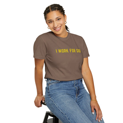 "I Work for God" Unisex T-shirt (Gold Font)