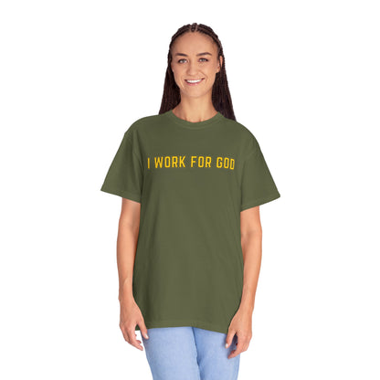 "I Work for God" Unisex T-shirt (Gold Font)