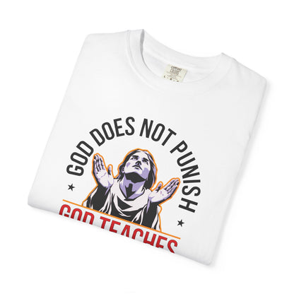 "God Does Not Punish - God Teaches" #01, Unisex T-shirt
