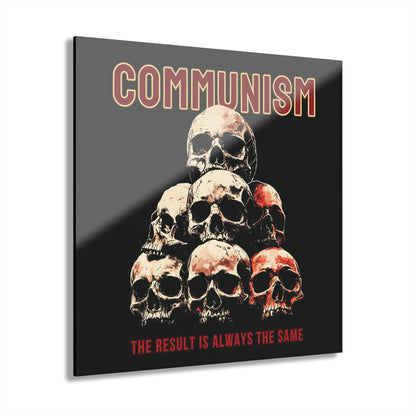 "Communism - The Result is Always the Same", Political Acrylic Wall Prints (French Cleat Hanging) (Void Black)