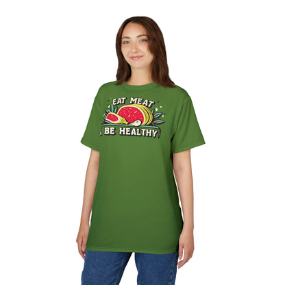 "Eat Meat & Be Healthy", Unisex T-shirt (Avocado Green)