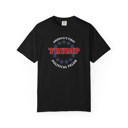 "Trump - America's First Political Felon", Unisex T-shirt