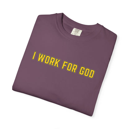 "I Work for God" Unisex T-shirt (Gold Font)