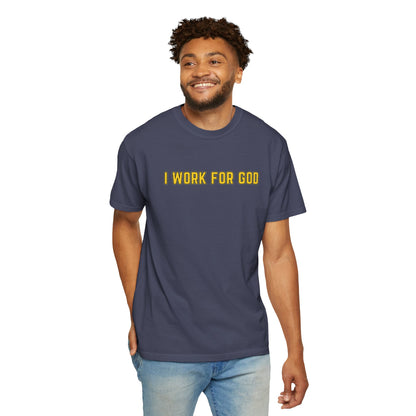 "I Work for God" Unisex T-shirt (Gold Font)