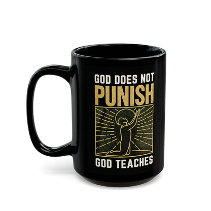 "God Does Not Punish - God Teaches" #03, Black Mug (11oz & 15oz)